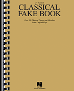 Classical Fake Book – 2nd Edition Over 850 Classical Themes and Melodies in the Original Keys
