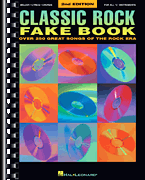 Classic Rock Fake Book – 2nd Edition Over 250 Great Songs of the Rock Era