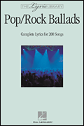 The Lyric Library: Pop/Rock Ballads Complete Lyrics for 200 Songs