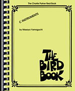 The Charlie Parker Real Book The Bird Book<br><br>C Instruments