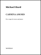 Carmina Amoris Five Songs for Tenor and Piano