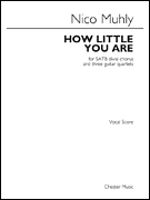 How Little You Are for SATB divisi chorus and three guitar quartets