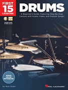 First 15 Lessons – Drums A Beginner's Guide, Featuring Step-By-Step Lessons with Audio, Video, and Popular Songs!