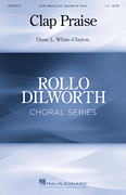 Clap Praise Rollo Dilworth Choral Series