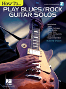 How to Play Blues/Rock Guitar Solos Audio Access Included!