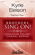 Kyrie Eleison Brothers, Sing On! – Jonathan Palant Choral Series