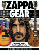 Zappa's Gear The Unique Guitars, Amplifiers, Effects Units, Keyboards, and Studio Equipment