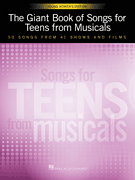 The Giant Book of Songs for Teens from Musicals – Young Women's Edition 50 Songs from 41 Shows and Films
