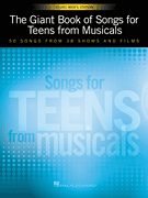 The Giant Book of Songs for Teens from Musicals – Young Men's Edition 50 Songs from 38 Shows and Films