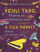 A Flea Market: Pieces for Piano Solo – Book 1 [Pchli Targ: Utwory na fortepian solo – Zeszyt 1]