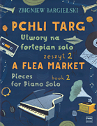 A Flea Market: Pieces for Piano Solo – Book 2 [Pchli Targ: Utwory na fortepian solo – Zeszyt 2]