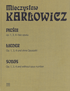 Songs Op. 1, 3, 4 and Without Opus Number The Works of Mieczyslaw Karlowicz – Volume I