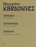 Juvenilia Op. 5 and Without Opus Number The Works of Mieczslaw Karlowicz – Volume XII