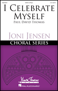 I Celebrate Myself Joni Jensen Choral Series