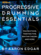 Progressive Drumming Essentials Polyrhythms, Twisting Time, Rhythm Theory & More