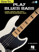 How to Play Blues Bass Learn, Create and Apply Your Own Blues Bass Lines