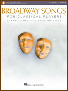 Broadway Songs for Classical Players – Violin and Piano With online audio of piano accompaniments