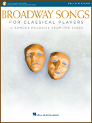Broadway Songs for Classical Players – Cello and Piano With online audio of piano accompaniments