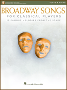 Broadway Songs for Classical Players – Flute and Piano With online audio of piano accompaniments