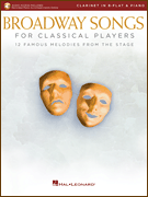 Broadway Songs for Classical Players – Clarinet and Piano With online audio of piano accompaniments