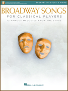 Broadway Songs for Classical Players – Trumpet and Piano With online audio of piano accompaniments