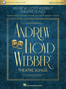 Andrew Lloyd Webber Theatre Songs – Men's Edition 12 Songs in Full, Authentic Editions, Plus “16-Bar” Audition Versions