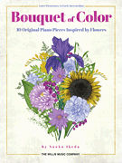 Bouquet of Color 10 Original Piano Pieces Inspired by Flowers