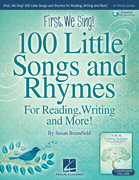First, We Sing! 100 Little Songs And Rhymes (primary K-2 Collection) For Reading, Writing and More