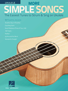 More Simple Songs for Ukulele The Easiest Tunes to Strum & Sing on Ukulele