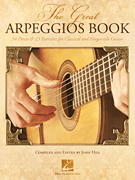 The Great Arpeggios Book 54 Pieces & 23 Exercises for Classical and Fingerstyle Guitar