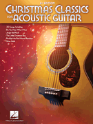 Christmas Classics for Acoustic Guitar – 2nd Edition
