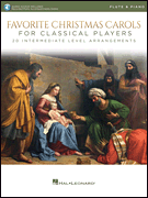 Favorite Christmas Carols for Classical Players – Flute and Piano 20 Intermediate Level Arrangements