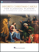 Favorite Christmas Carols for Classical Players – Violin and Piano 20 Intermediate Level Arrangements