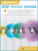 Sequential Pop Piano Songs 24 Easy Favorites Carefully Selected and Arranged in Order of Difficulty
