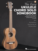 The Easy Ukulele Chord Solo Songbook 20 All-Time Pop Favorites Arranged for Solo Ukulele