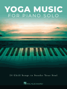 Yoga Music for Piano Solo 24 Chill Songs to Soothe Your Soul