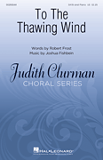 To the Thawing Wind Judith Clurman Choral Series