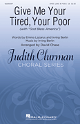 Give Me Your Tired, Your Poor Judith Clurman Choral Series