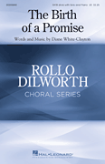 The Birth of a Promise Rollo Dilworth Choral Series