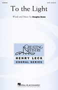 To the Light Henry Leck Creating Artistry Choral Series