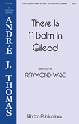 There Is a Balm in Gilead Andre J. Thomas Choral Series