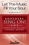 Let the Music Fill Your Soul Brothers, Sing On! – Jonathan Palant Choral Series