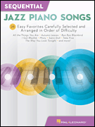 Sequential Jazz Piano Songs 26 Easy Favorites Carefully Selected and Arranged in Order of Difficulty