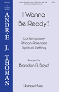 I Wanna Be Ready Andre J. Thomas Choral Series