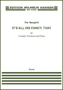 It's All His Fancy, That Trumpet, Trombone, Piano<br><br>Score and Parts