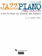 Jazz Piano from Scratch A How-To Guide for Students and Teachers
