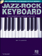Jazz-Rock Keyboard – The Complete Guide with CD! The Hal Leonard Keyboard Style Series
