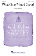 What Cheer? Good Cheer! Andrea Ramsey Choral Series