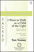 I Want to Walk as a Child of the Light Excellence in Choral Music Series