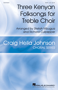 Three Kenyan Folk Songs Craig Hella Johnson Choral Series